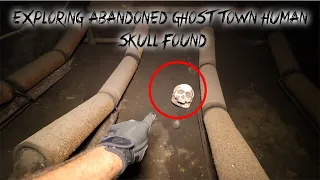 EXPLORING RARE ABANDONED GHOST TOWN FOUND HUMAN SKULL (NEVER SEEN ON CAMERA)