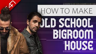 How To Make Old School Bigroom House - FL Studio Tutorial