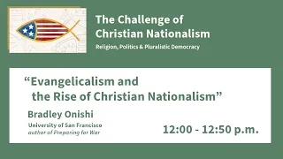 Evangelicalism and the Rise of Christian Nationalism