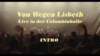 Von Wegen Lisbeth - Intro (Live in der Columbiahalle Berlin)