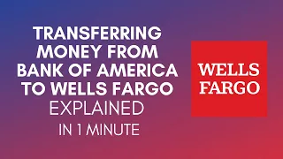 How To Transfer Money From Bank Of America To Wells Fargo In 2024?