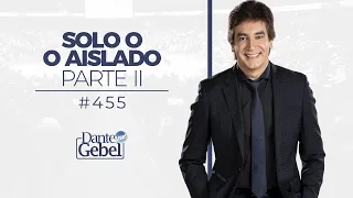 Dante Gebel #455 | Solo o aislado – Parte II