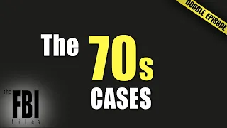 The 70s Cases | DOUBLE  EPISODE | The FBI Files