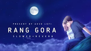 Rang Gora ( Slowed+Reverb ) | Akhil | Slow and Reverb | Aksh lofi