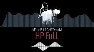 M1noR L1GHTDreaM - HP FuLL (Fast flow)