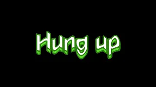 Hung up- edit audio