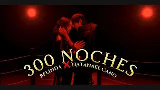 300 Noches - BELINDA ❌️ NATANAEL CANO 🤠🥃 | CANCIÓN COMPLETA