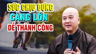 Người có sức chịu đựng việc lớn DỄ THÀNH CÔNG _ Thầy Thích Pháp Hòa