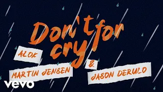 Alok, Martin Jensen, Jason Derulo - Don't Cry For Me (Lyric Video)