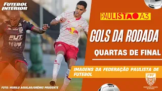 🔴GOLS DA RODADA - QUARTAS DE FINAL VOLTA | CAMPEONATO PAULISTA SÉRIE A3