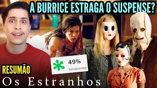 OS ESTRANHOS tem PERSONAGENS BURROS! Mas é um ÓTIMO TERROR! - Resumão (Com Spoilers)