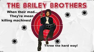 The Briley Brothers (They're bad to the bone!)