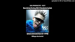 OKI - Bardziej Sobą Niż Kiedykolwiek (BASS BOOSTED)