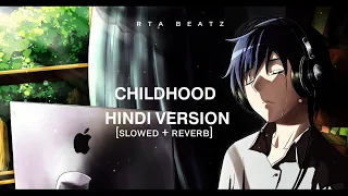 CHILDHOOD - HINDI VERSION [SLOWED + REVERB]