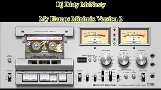 Dj Dirty McNasty MY HUMPS MINIMIX Version 2