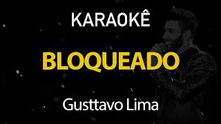 Bloqueado - Gusttavo Lima (Karaokê Version)