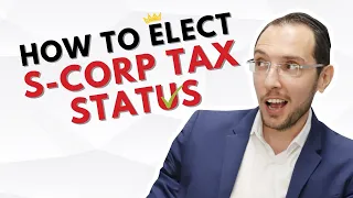 How to Elect S-Corp Tax Status (Step by Step Instructions)