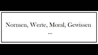 Normen, Werte, Moral, Gewissen (Schulprojekt Ethik)