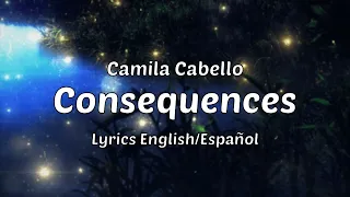 Camila Cabello - Consequences (Lyrics English/Español)