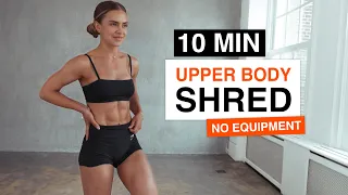 10 MIN UPPER BODY SHRED WORKOUT (No Equipment)