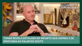 Tande revela detalhes do infarto que sofreu e se emociona ao falar do susto | Domingo Espetacular