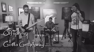 Offspring - Gotta Get Away (Full Band Cover)