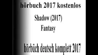 great hörbuch fantasy 2017 deutsch komplett   Hörbucher Sammlung    Shadow Field Horror 2017 Teil 2