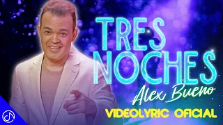 Alex Bueno - TRES NOCHES 🌛 (Video Lyric)