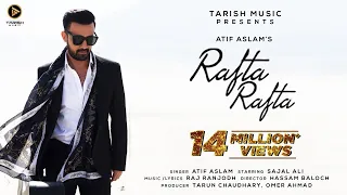 Rafta Rafta - Official Music Video | Atif Aslam Ft. Sajal Ali |  Sajid Creation