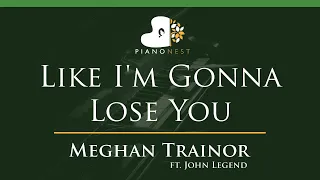 Meghan Trainor - Like I'm Gonna Lose You ft. John Legend - LOWER Key (Piano Karaoke Instrumental)