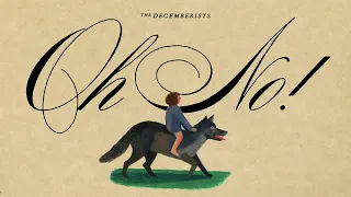 The Decemberists - Oh No! (Official Audio)