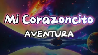 Mi Corazoncito - Aventura(#lyrics #letra #classic #clasico )