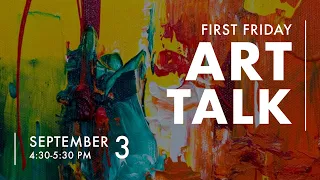 First Friday Art Talk September 2021