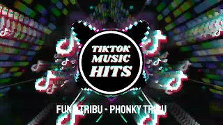 Funk Tribu - Phonky Tribu | TIKTOK MUSIC HITS | #tiktokmusichits