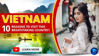 😍 BREATHTAKING Landscapes to Rich Culture: 10 Reasons to Visit VIETNAM! (Travel Guide 2024) 🛫