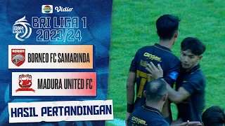 Hasil Akhir Pertandingan - Borneo FC Samarinda Vs Madura United FC | BRI Liga 1 2023/24