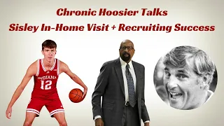 Chronic Hoosier Talks Trent Sisley's In-Home Visit + Indiana Basketball Recruiting Success