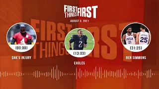 Dak's injury, Eagles, Ben Simmons | FIRST THINGS FIRST audio podcast (8.6.21)