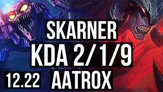 SKARNER vs AATROX (TOP) | Rank 1 Skarner, 2/1/9, 500+ games | KR Challenger | 12.22