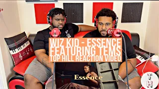WIZKID - ESSENCE (OFFICIAL TOP HILL REACTION VIDEO) FT. TEMS
