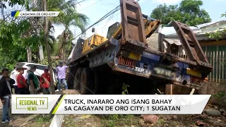 Regional TV News: Truck, inararo ang isang bahay sa Cagayan De Oro City; 1 sugatan