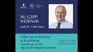 DR. COLIN KNOX: “PUBLIC SECTOR REFORMS IN KAZAKHSTAN: A PATHWAY TO THE TOP 30 DEVELOPED COUNTRIES”