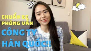 Chuẩn bị phỏng vấn cho công ty Hàn Quốc thế nào?? #interview