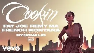 Fat Joe, Remy Ma, French Montana - Cookin (Audio) ft. RySoValid