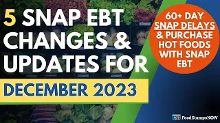 Dec 2023 Food Stamps Update: SNAP Delays (60+ Days) & Purchase Hot Foods with SNAP EBT Benefits
