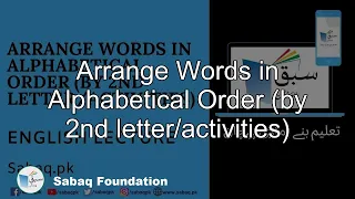 Arrange Words in Alphabetical Order (by 2nd letter/activities), English Lecture | Sabaq.pk