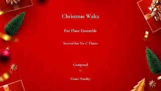 "Christmas Waltz" for flute Ensemble (6 C Flutes). Early Intermediate. Composed by Grant Horsley