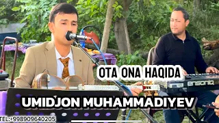 UMIDJON MUHAMMADIYEV OTA ONA HAQIDA 2024-JONLI IJROLAR BILAN TA’SIRLI QO’SHIQLAR