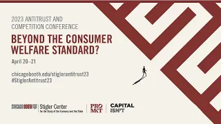 2023 Antitrust and Competition Conference - Beyond the Consumer Welfare Standard? Day One.