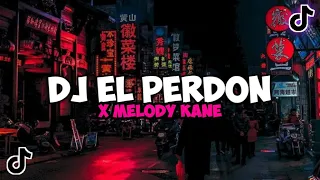 DJ EL PERDON X MELODY KANE ( SLOWED + REVERB ) JEDAG JEDUG MENGKANE VIRAL TIKTOK TERBARU 2023